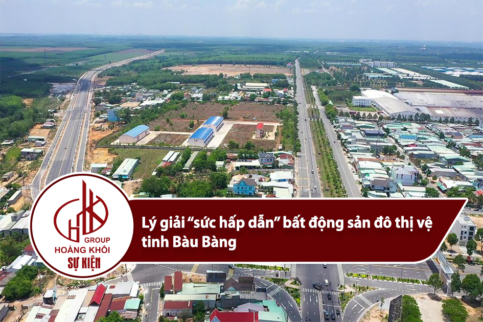 Lý giải “sức hấp dẫn” bất động sản đô thị vệ tinh Bàu Bàng